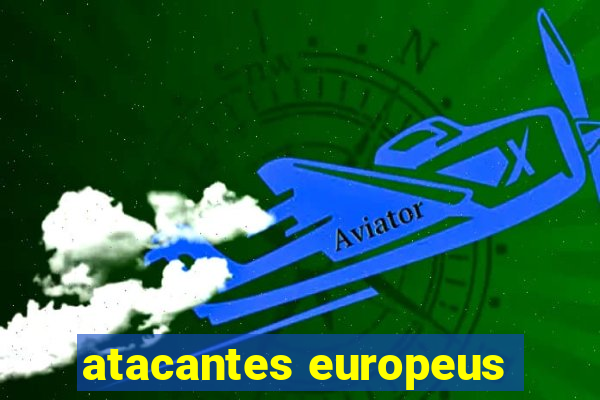 atacantes europeus